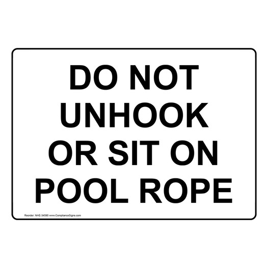 Do Not Unhook Or Sit On Pool Rope Sign NHE-34590
