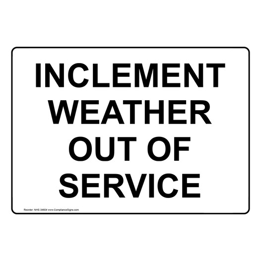 Inclement Weather Out Of Service Sign NHE-34604