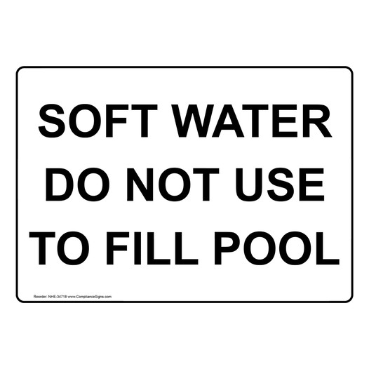 Soft Water Do Not Use To Fill Pool Sign NHE-34718