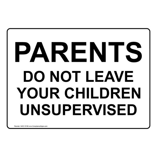 Parents Do Not Leave Your Children Unsupervised Sign NHE-15156