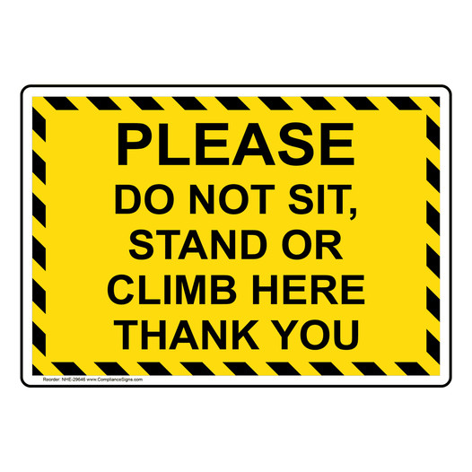 Please Do Not Sit, Stand Or Climb Here Thank You Sign NHE-29646