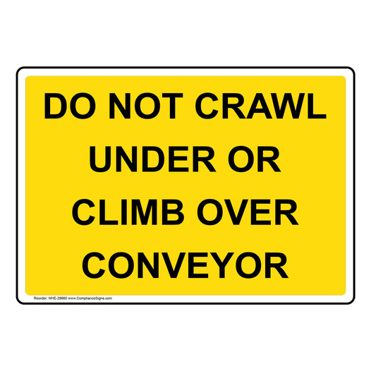 Do Not Crawl Under Or Climb Over Conveyor Sign NHE-29660