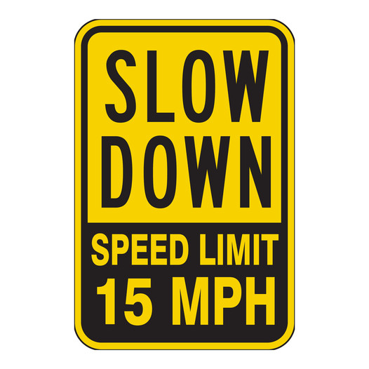 Yellow Reflective Slow Down Speed Limit 15 MPH Sign CS783500