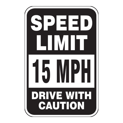 Reflective Speed Limit 15 MPH Drive With Caution Sign CS869627
