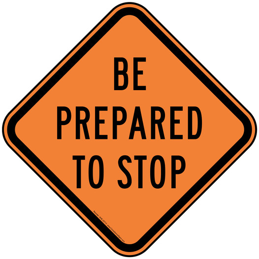 Be Prepared To Stop Reflective Sign NHE-25713