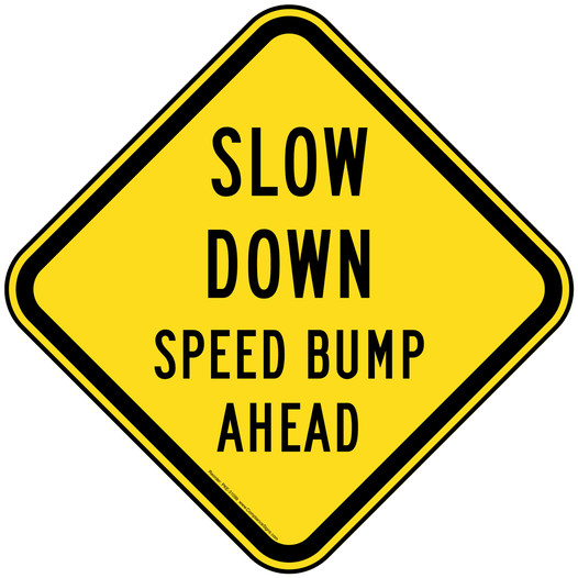 Slow Down Speed Bump Ahead Reflective Sign PKE-31099