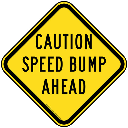 Traffic Control Sign - Caution Speed Bump Ahead - Yellow Reflective