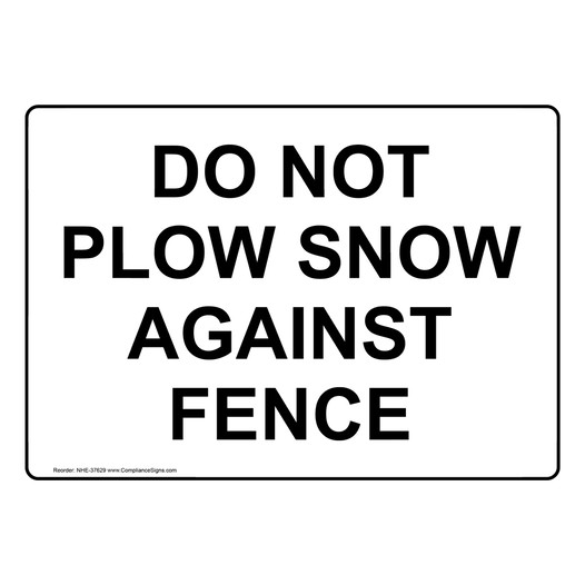 Do Not Plow Snow Against Fence Sign NHE-37629