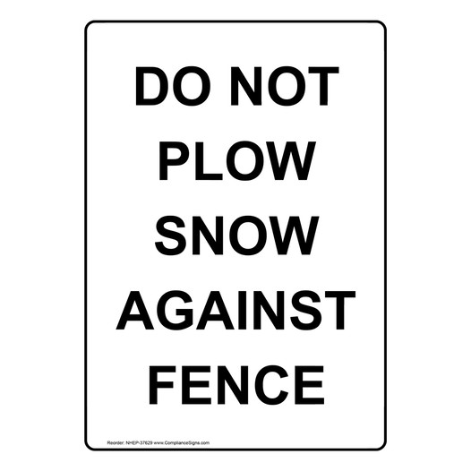Portrait Do Not Plow Snow Against Fence Sign NHEP-37629