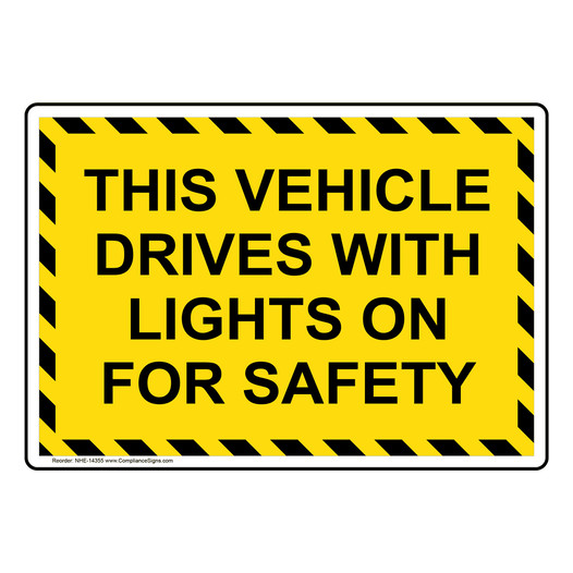 This Vehicle Drives With Lights On For Safety Sign NHE-14355