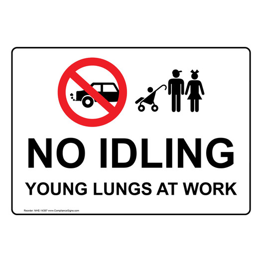 No Idling Young Lungs At Work Sign NHE-14397