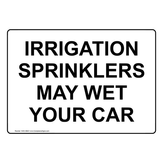 Irrigation Sprinklers May Wet Your Car Sign NHE-38641