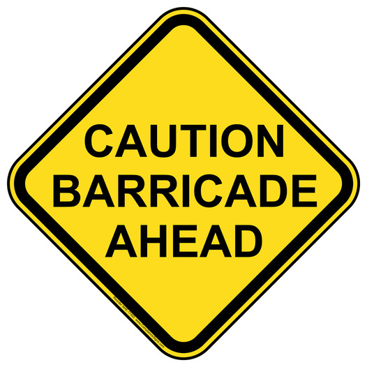 Caution Barricade Ahead Sign NHE-17492 Recreation