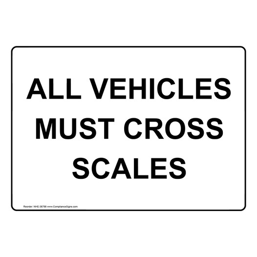 All Vehicles Must Cross Scales Sign NHE-36786
