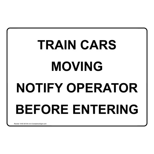 TRAIN CARS MOVING NOTIFY OPERATOR BEFORE ENTERING Sign NHE-50138