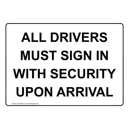 ALL DRIVERS MUST SIGN IN WITH SECURITY UPON ARRIVAL Sign NHE-50269