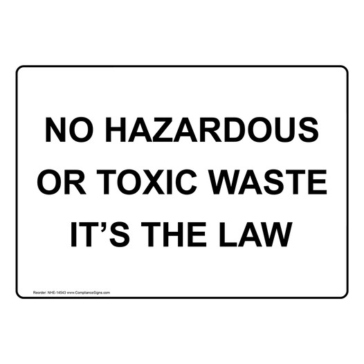 No Hazardous Or Toxic Waste It's The Law Sign NHE-14543