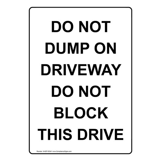 Portrait DO NOT DUMP ON DRIVEWAY DO NOT BLOCK DRIVE Sign NHEP-50341