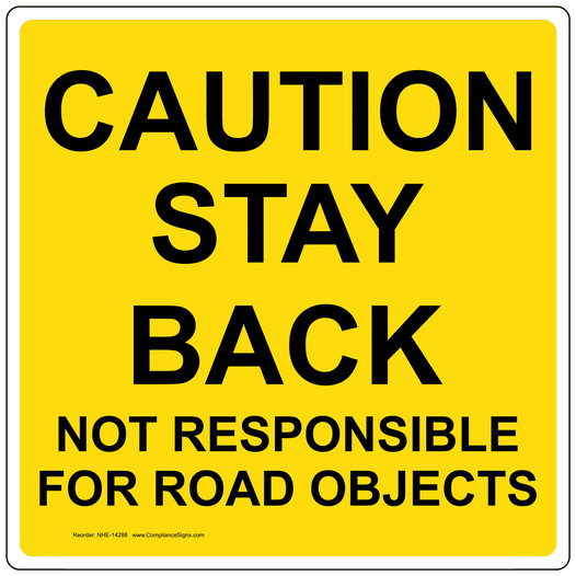Stay Back Not Responsible For Road Objects Sign NHE-14288