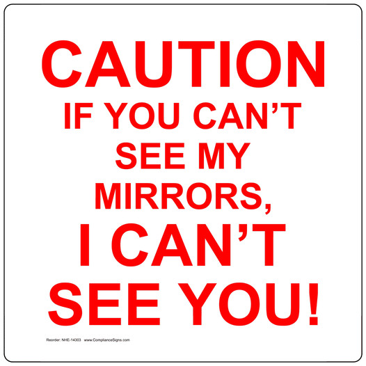 Caution If You Can't See My Mirrors I Can't See You Sign NHE-14303