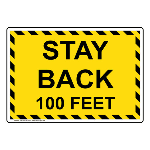 Stay Back 100 Feet Sign for Transportation NHE-14336