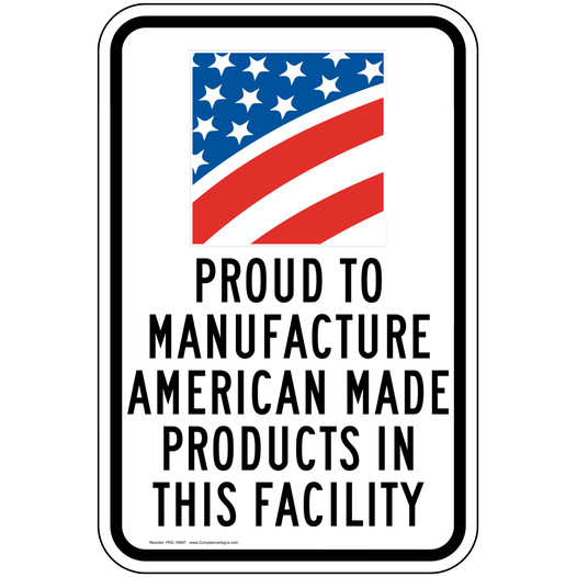 Proud To Manufacture American Made Products In Facility Sign PKE-16697