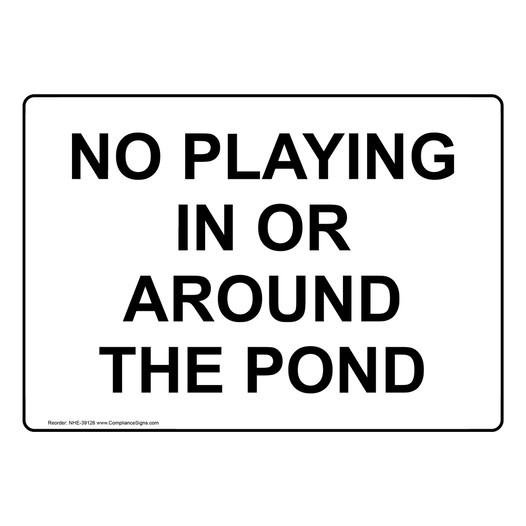No Playing In Or Around The Pond Sign NHE-39126