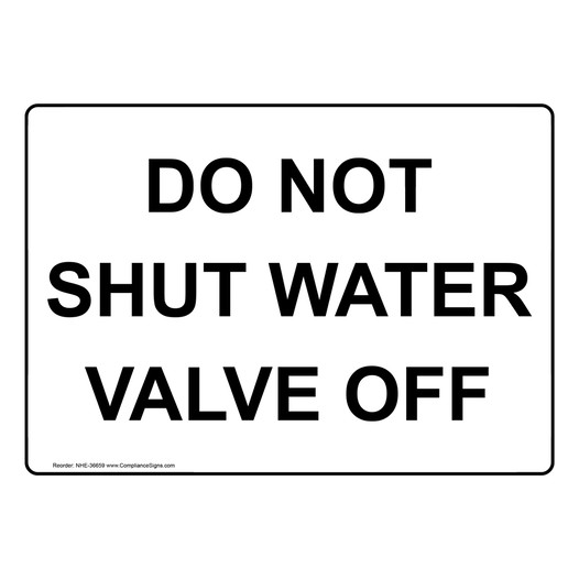 Do Not Shut Water Valve Off Sign NHE-36659