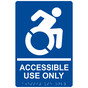 Blue Braille ACCESSIBLE USE ONLY Sign with Dynamic Accessibility Symbol RRE-835R_White_on_Blue