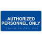Blue ADA Braille Authorized Personnel Only Sign with Tactile Text - RSME-260_White_on_Blue