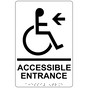 White ADA Braille ACCESSIBLE ENTRANCE Left Sign with Symbol RRE-32160_Black_on_White