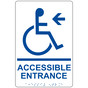 White ADA Braille ACCESSIBLE ENTRANCE Left Sign with Symbol RRE-32160_Blue_on_White
