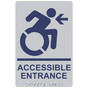 Silver Braille ACCESSIBLE ENTRANCE Left Sign with Dynamic Accessibility Symbol RRE-32160R_MarineBlue_on_Silver