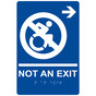 Blue Braille NOT AN EXIT Right Sign with Dynamic Accessibility Symbol RRE-19616R_White_on_Blue