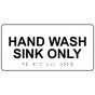 White ADA Braille Hand Wash Sink Only Sign with Tactile Text - RSME-367_Black_on_White