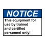 ANSI NOTICE This equipment for use by trained and certified Sign ANE-29143
