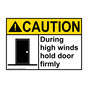 ANSI CAUTION During high winds hold door firmly Sign with Symbol ACE-25178