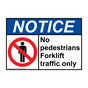 ANSI NOTICE No pedestrians Forklift traffic only Sign with Symbol ANE-32658