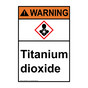 Portrait ANSI WARNING Titanium dioxide Sign with GHS Symbol AWEP-38675