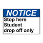 ANSI NOTICE Stop here Student drop off only Sign ANE-31905