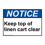 ANSI NOTICE Keep top of linen cart clear Sign ANE-32587