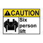 ANSI CAUTION Six Person Lift Sign with Symbol ACE-16689