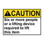 ANSI CAUTION Six Or More People Or Device Required Sign ACE-16690