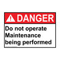 ANSI DANGER Do Not Operate Maintenance Being Performed Sign ADE-2341