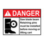 ANSI DANGER Saw blade beam Retaining pins Sign with Symbol ADE-32822