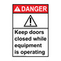 Portrait ANSI DANGER Keep Doors Closed While Operating Sign with Symbol ADEP-4052
