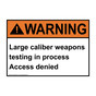ANSI WARNING Large caliber weapons testing in process Sign AWE-38656