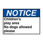 ANSI NOTICE Children's play area No dogs allowed please Sign ANE-34132