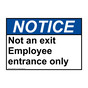 ANSI NOTICE Not an exit Employee entrance only Sign ANE-33333