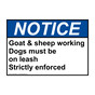 ANSI NOTICE Goat & sheep working Dogs must be on leash Sign ANE-34099